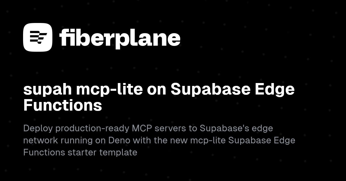 supah mcp-lite on Supabase Edge Functions | Fiberplane Blog
